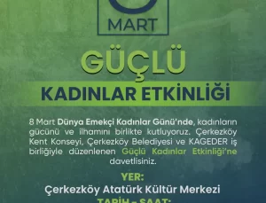 Çerkezköy’de 8 Mart Dünya Emekçi Kadınlar Günü’nde “Güçlü Kadınlar” Etkinliği