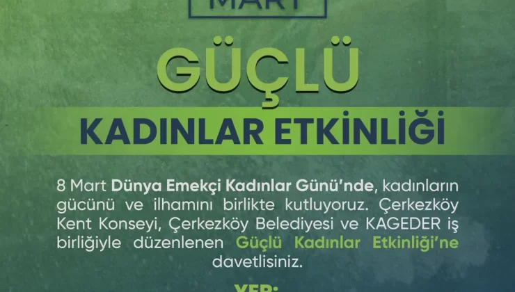 Çerkezköy’de 8 Mart Dünya Emekçi Kadınlar Günü’nde “Güçlü Kadınlar” Etkinliği