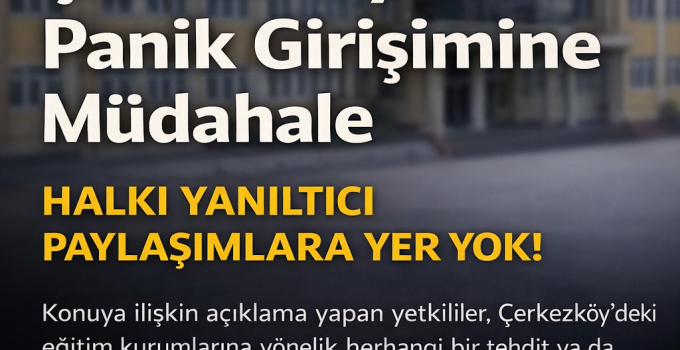 Sosyal Medyadaki “Okul Saldırısı” İddiaları Asılsız Çıktı: Çerkezköy’de Panik Girişimine Müdahale