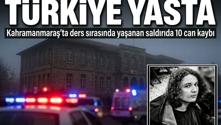 KAHRAMANMARAŞ’TA OKUL SALDIRISI: TÜRKİYE’Yİ SARSAN OLAYDA 10 KİŞİ HAYATINI KAYBETTİ