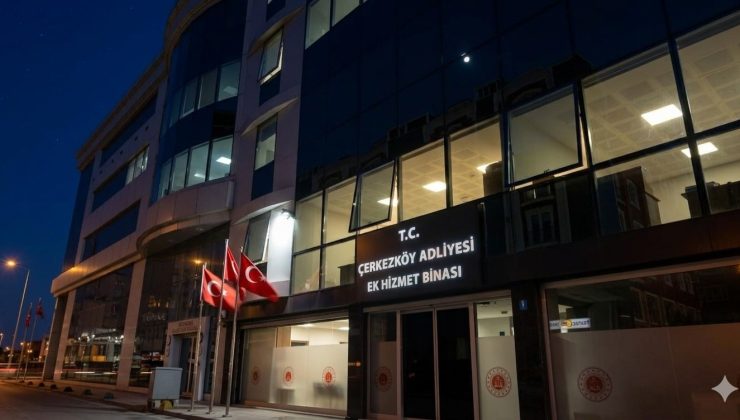 Çerkezköy Adliyesi Ek Hizmet Binası Hizmete Girdi