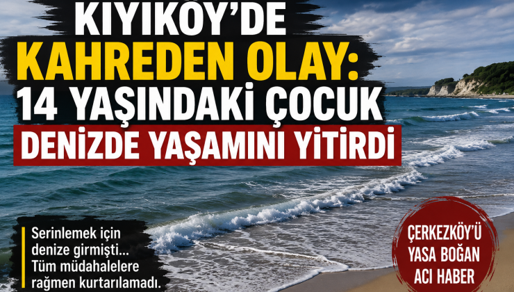 Kıyıköy’de Acı Son: 14 Yaşındaki Çocuk Boğularak Hayatını Kaybetti