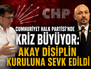 CUMHURİYET HALK PARTİSİ’NDE KRİZ BÜYÜYOR: AKAY DİSİPLİN KURULUNA SEVK EDİLDİ