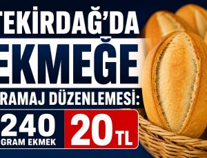 Tekirdağ’da Ekmeğe Gramaj Düzenlemesi: 240 Gram Ekmek 20 TL Oldu