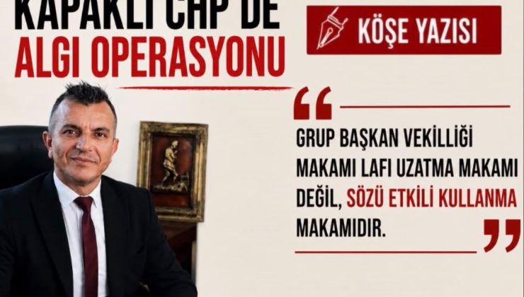 KAPAKLI CHP’DE ALGI OPERASYONU